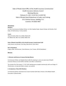 State of Rhode Island Office of the Health Insurance Commissioner Health Insurance Advisory Council Meeting Minutes February 21, 2017, 4:30 P.M. to 6:00 P.M. State of Rhode Island Department of Labor and Training 1511 Po