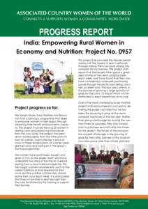 ASSOCIATED COUNTRY WOMEN OF THE WORLD CONNECTS & SUPPORTS WOMEN & COMMUNITIES WORLDWIDE PROGRESS REPORT India: Empowering Rural Women in Economy and Nutrition: Project No. 0957