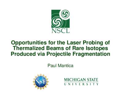Opportunities for the Laser Probing of Thermalized Beams of Rare Isotopes Produced via Projectile Fragmentation Paul Mantica  Elements Studied by Laser Spectroscopy