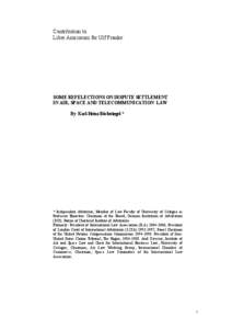 Contribution to: Liber Amicorum for Ulf Franke: SOME REFELECTIONS ON DISPUTE SETTLEMENT IN AIR, SPACE AND TELECOMMUNICATION LAW By Karl-Heinz Böckstiegel *