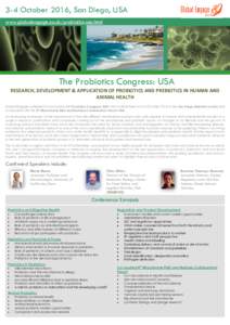 3-4 October 2016, San Diego, USA www.globalengage.co.uk/probiotics-usa.html The Probiotics Congress: USA RESEARCH, DEVELOPMENT & APPLICATION OF PROBIOTICS AND PREBIOTICS IN HUMAN AND ANIMAL HEALTH