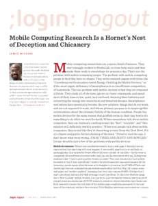 Mobile Computing Research Is a Hornet’s Nest of Deception and Chicanery James Mickens James Mickens is a researcher in the Distributed Systems