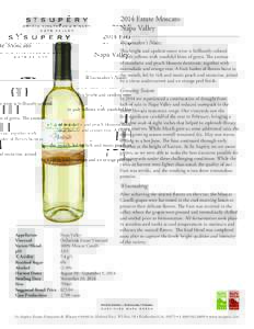 2014 Estate Moscato Napa Valley Winemaker’s Notes: This bright and opulent sweet wine is brilliantly colored in pale yellows with youthful hints of green. The aromas of mandarin and peach blossom dominate, together wit