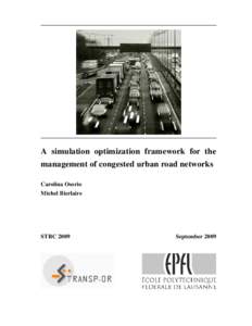 A simulation optimization framework for the management of congested urban road networks Carolina Osorio Michel Bierlaire  STRC 2009