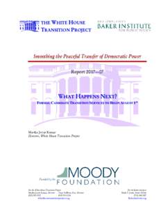 THE WHITE HOUSE  TRANSITION PROJECT Smoothing the Peaceful Transfer of Democratic Power Report 2017—07