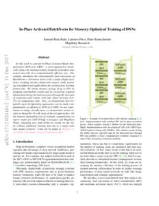 In-Place Activated BatchNorm for Memory-Optimized Training of DNNs Samuel Rota Bulò, Lorenzo Porzi, Peter Kontschieder Mapillary Research arXiv:1712.02616v2 [cs.CV] 11 Dec 2017