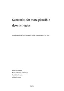 Semantics for more plausible deontic logics Invited speech, DEON´02, Imperial College, London, May 22-24, 2002. Sven Ove Hansson Royal Institute of Technology