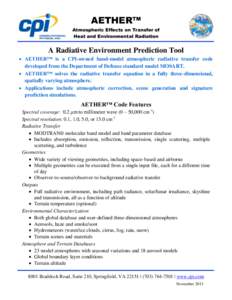 AETHER™ Atmospheric Effects on Transfer of Heat and Environmental Radiation A Radiative Environment Prediction Tool  AETHER™ is a CPI-owned band-model atmospheric radiative transfer code