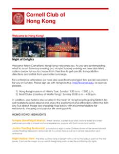 Cornell Club of Hong Kong Welcome to Hong Kong! Night of Delights Welcome fellow Cornellians! Hong Kong welcomes you. As you are contemplating