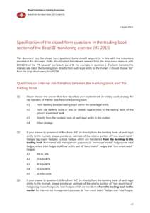 2 AprilSpecification of the closed form questions in the trading book section of the Basel III monitoring exercise (H1This document lists the closed form questions banks should respond to in line with the i