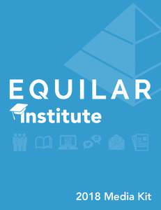 2018 Media Kit  Integrated Marketing to Reach the C-Suite and Boardroom The Equilar Institute combines live events, virtual webcasts, and digital and print media created specifically