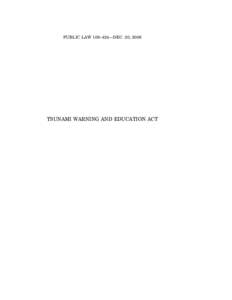 PUBLIC LAW 109–424—DEC. 20, 2006  TSUNAMI WARNING AND EDUCATION ACT VerDate 14-DEC-2004