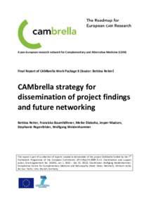 A pan-European research network for Complementary and Alternative Medicine (CAM)  Final Report of CAMbrella Work Package 8 (leader: Bettina Reiter) CAMbrella strategy for dissemination of project findings