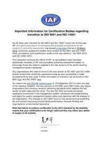 Important information for Certification Bodies regarding transition to ISO 9001 and ISOAs the three-year transition for ISO 9001 and ISOmoves into its final year, IAF (the global association for developing 