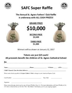 SAFC Super Raffle The Annual St. Agnes Fathers’ Club Raffle is underway with ALL CASH PRIZES! GRAND PRIZE  $10,000
