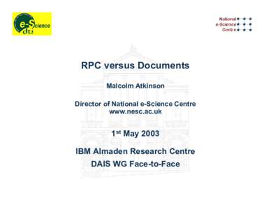 RPC Versus Documents IBM Almaden Research Centre, DAIS WG Face-to Face 1 May 03