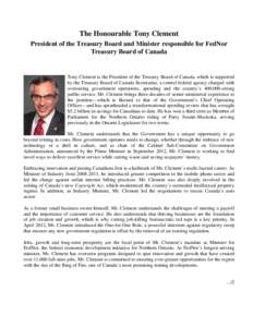The Honourable Tony Clement President of the Treasury Board and Minister responsible for FedNor Treasury Board of Canada Tony Clement is the President of the Treasury Board of Canada, which is supported by the Treasury B