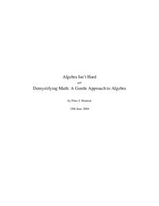 Algebra Isn’t Hard or Demystifying Math: A Gentle Approach to Algebra by Peter J. Hutnick 25th June 2004