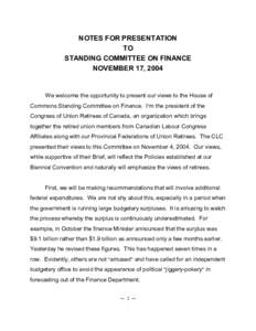 NOTES FOR PRESENTATION  TO  STANDING COMMITTEE ON FINANCE  NOVEMBER 17, 2004   We welcome the opportunity to present our views to the House of 