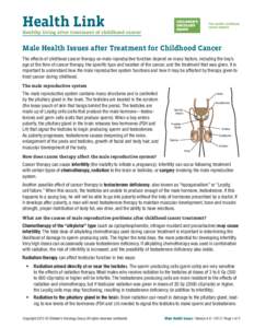 Health Link Healthy living after treatment of childhood cancer Male Health Issues after Treatment for Childhood Cancer The effects of childhood cancer therapy on male reproductive function depend on many factors, includi