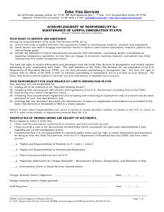 Duke Visa Services st BoxDuke University, Durham, NCOR Smith Warehouse, Bay 7 – 1 Floor, 114 S. Buchanan Blvd. Durham, NCTelephone:   Facsimile:   E-mail: visahelp@mc.