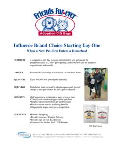 Influence Brand Choice Starting Day One When a New Pet First Enters a Household SUMMARY A cooperative gift bag program, distributed to new pet parents by