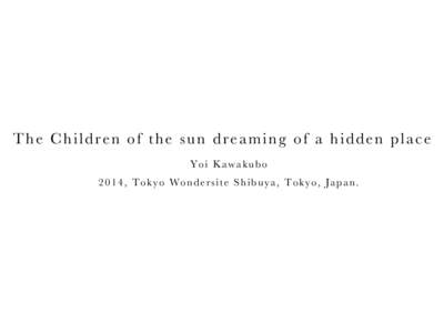 The Children of the sun dreaming of a hidden place