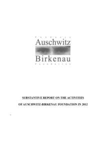 SUBSTANTIVE REPORT ON THE ACTIVITIES OF AUSCHWITZ-BIRKENAU FOUNDATION IN 2012 . Contents: I. Introduction: Formal information