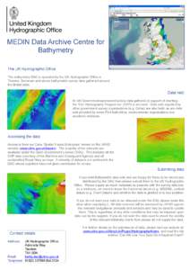 MEDIN Data Archive Centre for Bathymetry The UK Hydrographic Office The bathymetry DAC is operated by the UK Hydrographic Office in Taunton, Somerset and stores bathymetric survey data gathered around the British Isles.