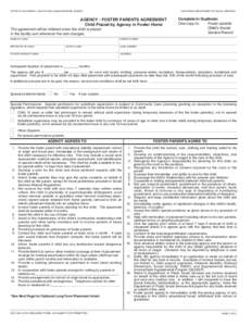 STATE OF CALIFORNIA - HEALTH AND HUMAN SERVICES AGENCY  CALIFORNIA DEPARTMENT OF SOCIAL SERVICES AGENCY - FOSTER PARENTS AGREEMENT Child Placed by Agency in Foster Home