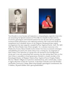 Vera Estrada is a true heroine and inspiration to all genealogists, especially those who are researching the Spanish Colonists of New Mexico. Estrada has been actively involved in genealogical and historical research for