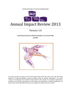UNITED NETWORK OF YOUNG PEACEBUILDERS  Annual Impact Review 2013 Version 1.0 International Secretariat of UNOY Peacebuilders: Vera van der Pluijm
