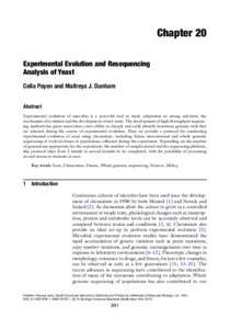 Chapter 20 Experimental Evolution and Resequencing Analysis of Yeast Celia Payen and Maitreya J. Dunham Abstract Experimental evolution of microbes is a powerful tool to study adaptation to strong selection, the