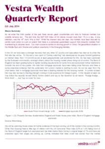 Vestra Wealth Quarterly Report Q3: July 2014 Macro Summary As we enter the third quarter of the year there remain great uncertainties and risks to financial markets but volatility remains low. The last time the S&P 500 i