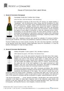 House of Commons Own Label Wines 1. House of Commons Champagne Champagne Gardet Brut Tradition Non-Vintage (45% Pinot Noir; 45% Pinot Meunier; 10% Chardonnay)  First stablished in Epernay at the end of the 19th Century, 