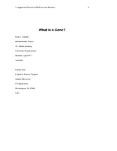 To appear in Theoretical Medicine and Bioethics  What is a Gene? Paul E. Griffiths Biohumanities Project 301 Michie Building