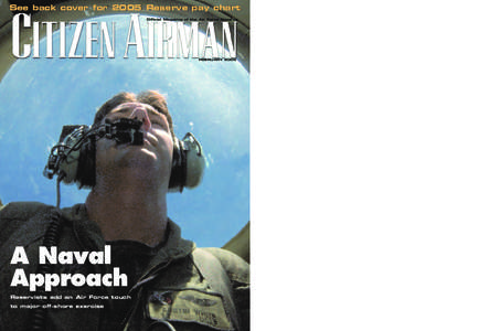 See back cover for 2005 Reserve pay chart Official Magazine of the Air Force Reserve FEBRUARY[removed]A Naval
