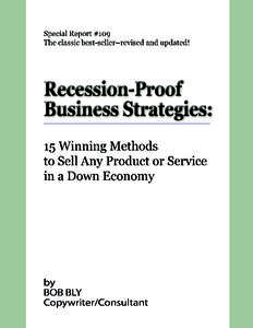 Recession-Proof Business Strategies  Robert W. Bly Copywriter/Consultant 22 East Quackenbush Ave., 3rd floor Dumont, NJ 07628