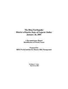 The Bhuj Earthquake District of Kutch, State of Gujarat (India) January 26, 2001 A Reconnaissance Report Identification of Priority Issues