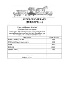 SHINGLEBROOK FARM SHELBURNE, MA Pastured Pork Price List (Checks and cash only please) Our neighbor Beth Manning has also been growing Natural Pasture-raised pigs on her farm right here in Shelburne. We