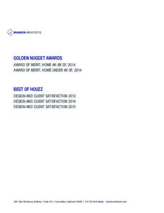 GOLDEN NUGGET AWARDS AWARD OF MERIT, HOME 4K-8K SF, 2014 AWARD OF MERIT, HOME UNDER 4K SF, 2014 BEST OF HOUZZ DESIGN AND CLIENT SATISFACTION 2013