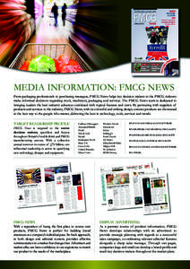 MEDIA INFORMATION: FMCG NEWS From packaging professionals to purchasing managers, FMCG News helps key decision makers in the FMCG industry make informed decisions regarding stock, machinery, packaging and services. The F