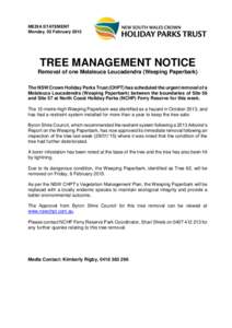 MEDIA STATEMENT Monday, 02 February 2015 TREE MANAGEMENT NOTICE Removal of one Melaleuca Leucadendra (Weeping Paperbark) The NSW Crown Holiday Parks Trust (CHPT) has scheduled the urgent removal of a