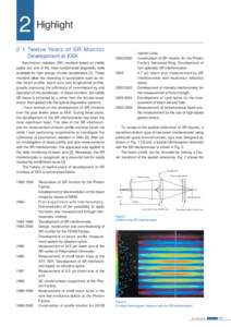 2 Highlight 2-1 Twelve Years of SR Monitor Development at KEK Synchrotron radiation (SR) monitors based on visible optics are one of the most fundamental diagnostic tools available for high energy circular accelerators [
