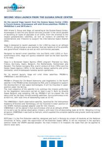 SECOND VEGA LAUNCH FROM THE GUIANA SPACE CENTER On the second Vega launch from the Guiana Space Center (CSG) in French Guiana, Arianespace will orbit three satellites: PROBA-V, VNREDSat-1 and ESTCube-1. With Ariane 5, So