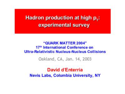 Hadron production at high pT: experimental survey “QUARK MATTER 2004” 17th International Conference on Ultra-Relativistic Nucleus-Nucleus Collisions