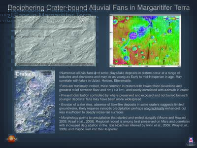 Deciphering Crater-bound Alluvial Fans in Margaritifer Terra White Letters – Fans, Black Letters – Distributaries stand in relief due to removal of surrounding fines  Crater B