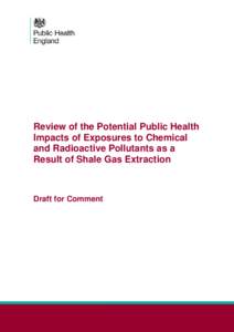 Review of the Potential Public Health Impacts of Exposures to Chemical and Radioactive Pollutants as a Result of Shale Gas Extraction  Draft for Comment
