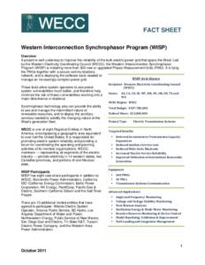 FACT SHEET Western Interconnection Synchrophasor Program (WISP) Overview A project is well underway to improve the reliability of the bulk electric power grid that spans the West. Led by the Western Electricity Coordinat