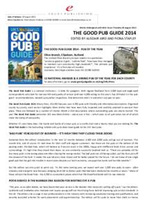 Date of Release: 28 August 2013 Press Enquiries to: Claire Bowles Publicity onor email  Strictly Embargoed until 0001 hours Thursday 29 AugustTHE GOOD PUB GUIDE 2014